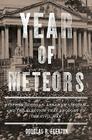 Year of Meteors: Stephen Douglas, Abraham Lincoln, and the Election that Brought on the Civil War